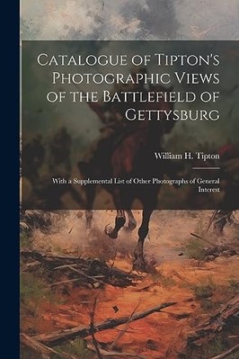 Katalog von Tipton's fotografischen Ansichten der Schlacht - NEU William H. B. 1 2