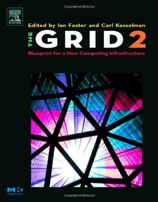 The Grid 2: Blueprint for a New Computing Infrastruc...