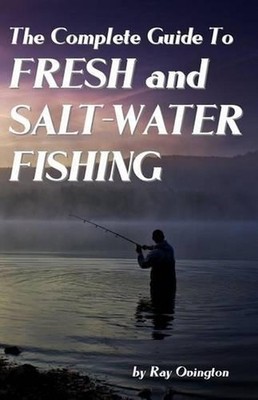 The Complete Guide To Fresh And Salt-Water Fishing by Ray Ovington (English) Pap