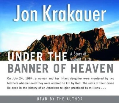 Under the Banner of Heaven: A Story of Violent Faith by Jon Krakauer: Used