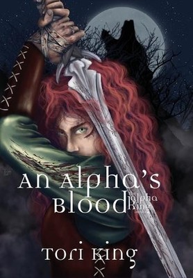 Tori King An Alpha's Blood (Gebundene Ausgabe) Alpha King