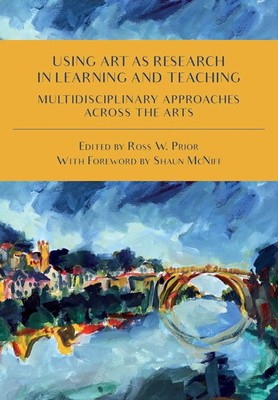 Using Art as Research in Learning and Teaching Ross W. Prior Taschenbuch 2018