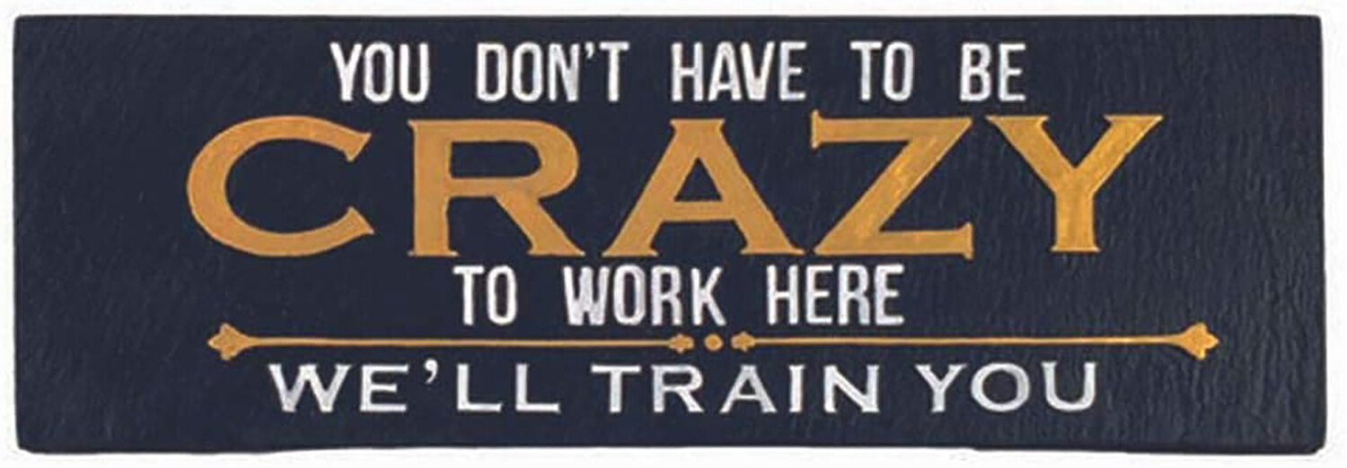 Не нужно быть сумасшедшим чтобы работать здесь Декоративная вывеска 775 3290₽