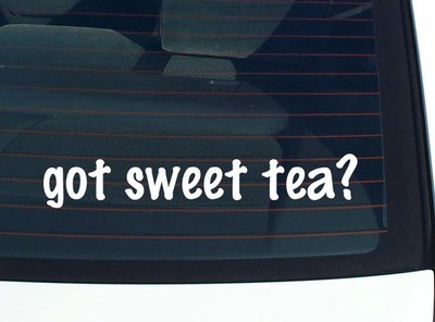 got sweet tea? CAR DECAL BUMPER STICKER VINYL FUNNY JOKE WINDOW