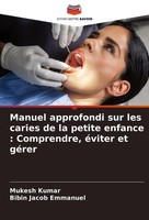 Manuel Approfondi Sur Les Caries De La Petite Enfance : Comprendre, éViter Et Gé