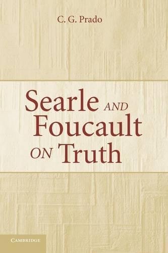 Searle and Foucault on Truth by C. G. Prado - 9780521671330