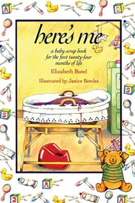HERE'S ME: A Baby Scrapbook for the First Twenty-Four Months of Life by ...