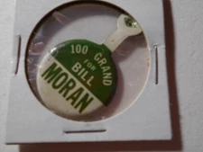 1" 100 Grand for Bill Moran unknown office and location litho tab pinback button