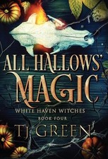 T J Green All Hallows' Magic (Hardback) White Haven Witches (UK IMPORT)