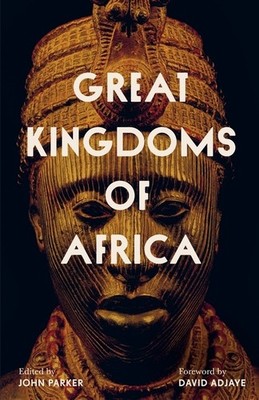 Great Kingdoms of Africa Paperback by John Parker