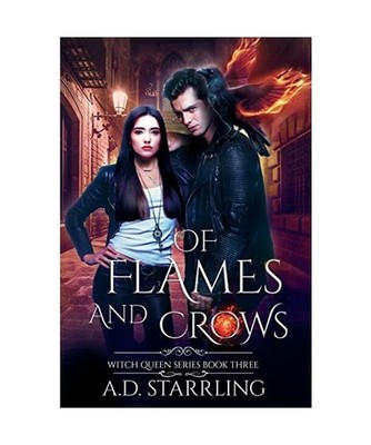 Of Flames and Crows: Witch Queen Book 3, A. D. Starrling