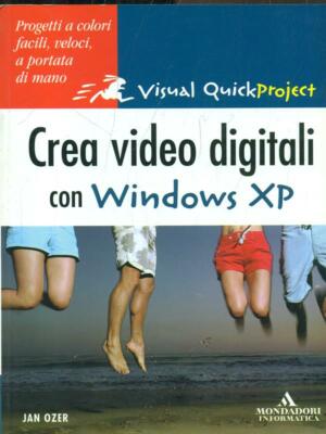 DIGITALES VIDEO ERSTELLEN MIT WINDOWS XP OZER JAN MONDADORI 2005 VISUAL QUICKPROJECT