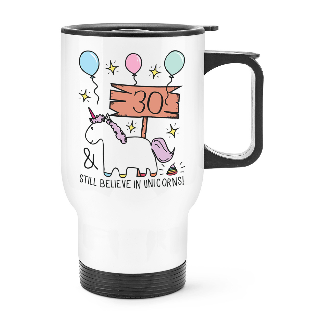 30th Birthday Still Believe In Unicorns Travel Mug Cup With Handle - Funny Happy