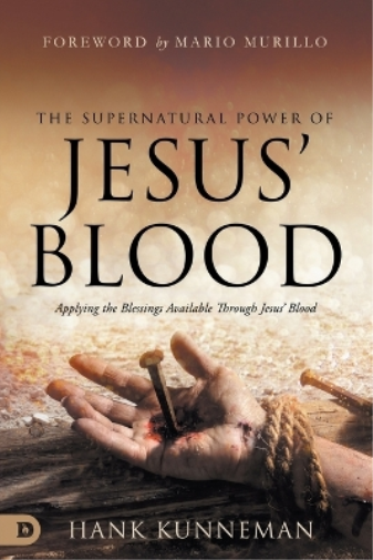 Hank Kunneman Supernatural Power of Jesus' Blood, The (Tascabile)