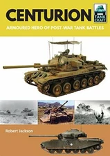 Centurion: Armoured Hero of Post-War Tank Battles (Tank Craft) by Robert New..