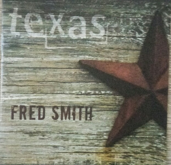 Fred Smith - Texas (CD, Album) (Very Good Plus (VG+)) - 3499968941