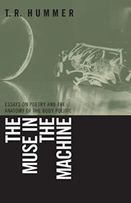 Hummer - Muse in the Machine  Essays on Poetry and the Anatomy of the  - X555z