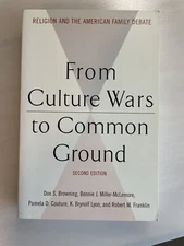 From Culture Wars to Common Ground : Religion and the American Family Debate by