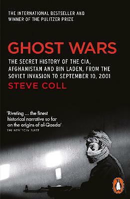 Ghost Wars: The Secret History of the CIA, Afghanistan and Bin Laden by Steve...