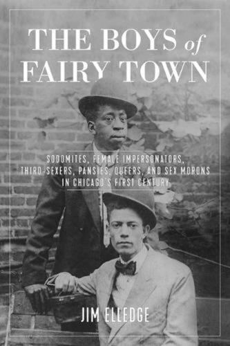 The Boys of Fairy Town: Sodomites, Female Impersonators, Third-Sexers, Pansies,  - Foto 1 di 1
