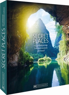 Secret Places 100 unbekannte Traumreiseziele weltweit