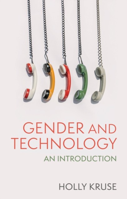 Gender and Technology An Introduction by Holly Kruse (Paperback Book)