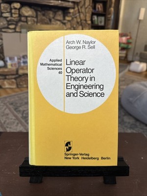 LINEAR OPERATOR THEORY IN ENGINEERING AND SCIENCE (APPLIED By Arch W. VG