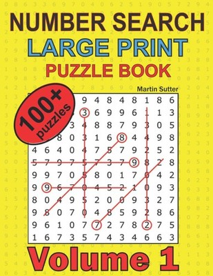 Number Search - Large Print - Puzzle Book - 100 Plus Puzzles - Volume 1 