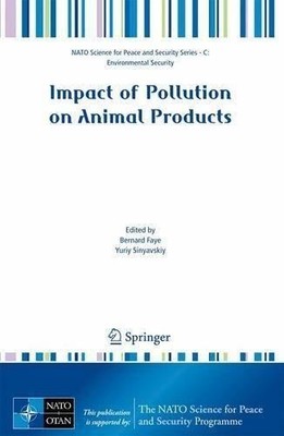Impact of Pollution on Animal Products by Bernard Faye, Yuriy... - 9781402083570