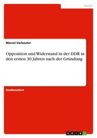 Opposition Und Widerstand In Der DDR In Den Ersten 30 Jahren Nach Der GrüNdung