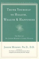 Think Yourself To Health, Wealth & Happiness Joseph Murphy Taschenbuch Englisch