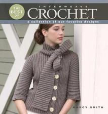 The Best of Interweave Crochet: A Collection of Our Favorite Designs Smith,