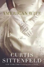 American Wife: A Novel - Hardcover By Sittenfeld, Curtis - GOOD