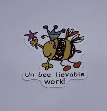 Cute Bee Sticker “Un-bee-lievable Work” Inspirational Kids Journal Decal Art Tc9