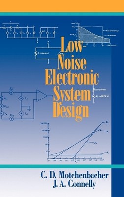 Low-Noise Electronic System Design by C.D. Motchenbacher (English) Hardcover Boo