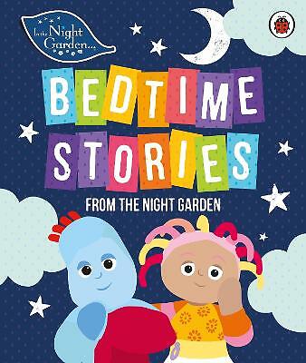 In the Night Garden: Bedtime Stories from the Night Garden by In the Night...