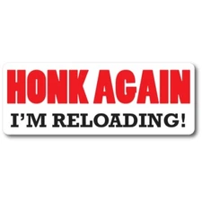 Honk Again I'm Reloading! Magnet Decal, 3x8 Inches Automoitve