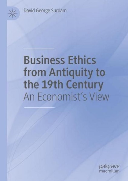 Business Ethics From Antiquity To The 19Th Century David George Surdam-image