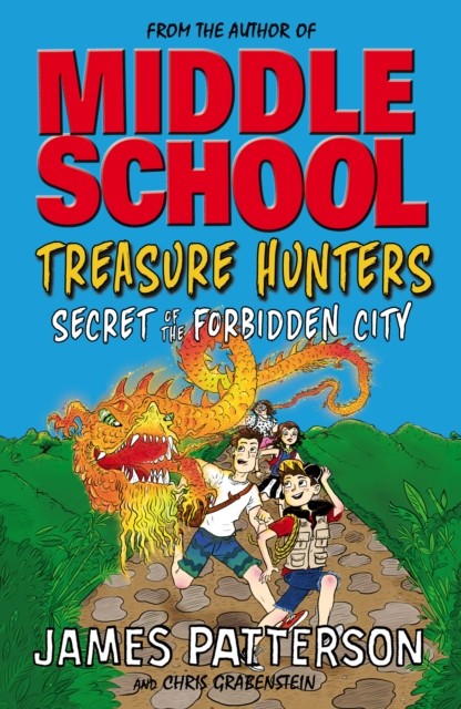 Treasure Hunters: Secret of the Forbidden City by James Patterson
