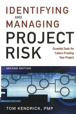 Identifying and Managing Project Risk: Essential Tools for Failure-Proofing ...