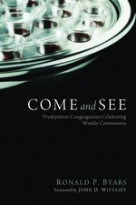 COME AND SEE: PRESBYTERIAN CONGREGATIONS CELEBRATING By Ronald P. Byars *VG+*