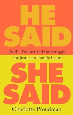 He Said, She Said: The Fight for Justice in a Legal Sys -  NEW Charlotte Proud 2