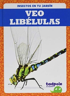 Veo Libélulas (Tadpole Books, Insectos en Tu Jardin)