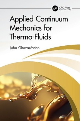 Applied Continuum Mechanics for Thermo-Fluids by Jafar Ghazan... - 9781032719382