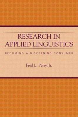 Research in Applied Linguistics : Becoming a Discerning Consumer