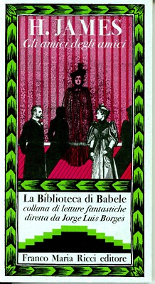 Henry James Gli Amici degli Amici Biblioteca Babele 21 Franco Maria Ricci FMR