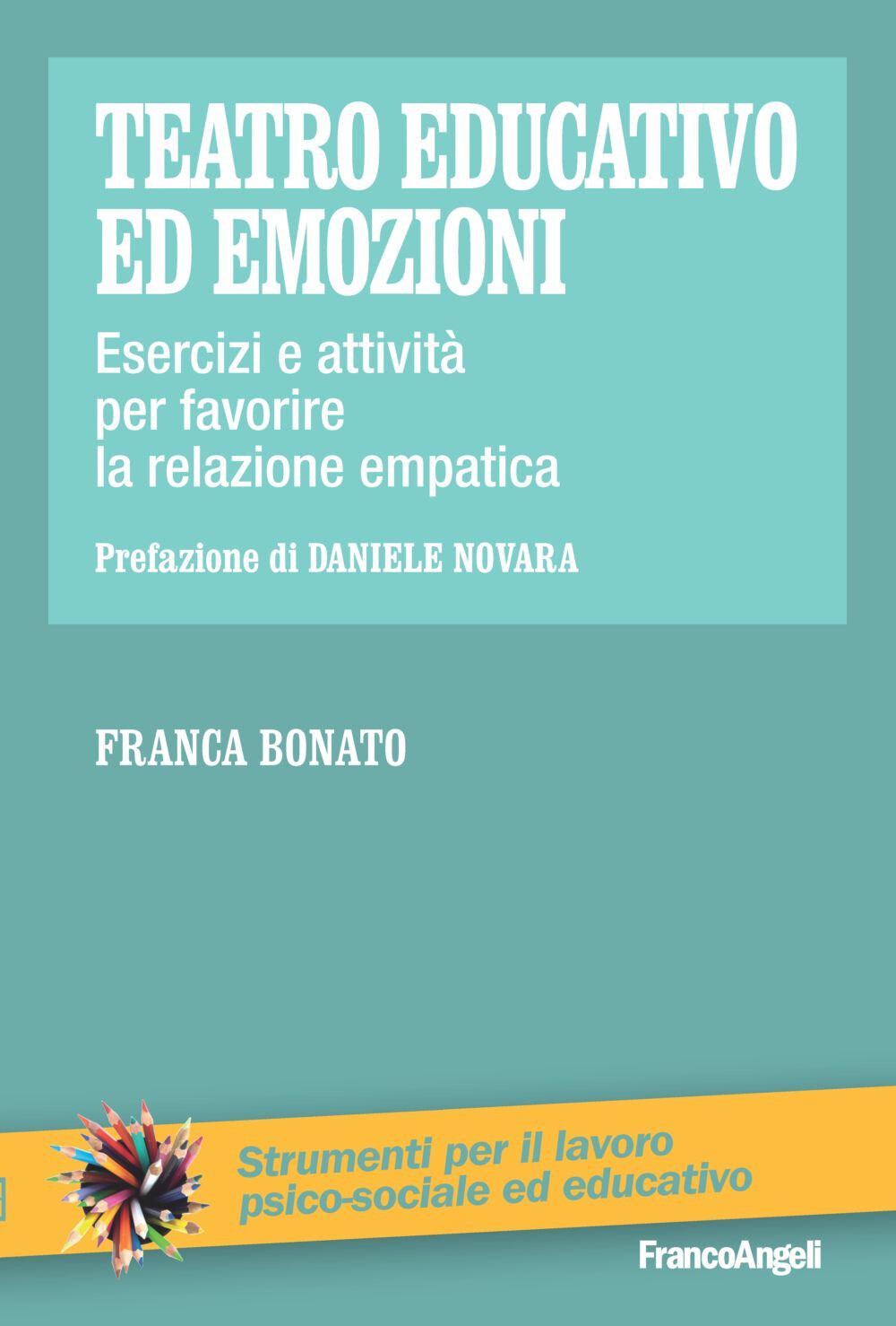 Libri Franca Bonato - Teatro Educativo Ed Emozioni. Esercizi E Attivita Per Favo