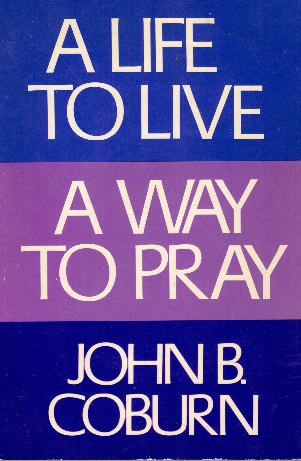 A life to live--a way to pray (An Original Seabury paperback, SP 80)