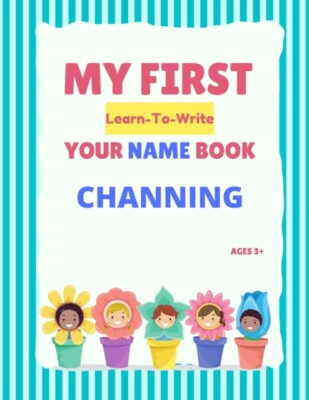 Hellstrom - My First Learn-To-Write Your Name Book  Channing - New pap - X555z