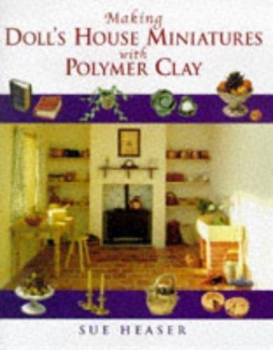 Making Doll's House Miniatures With Polymer Clay, Heaser, Sue, 9780706375909